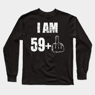 I Am 59 Plus 1 60Th Long Sleeve T-Shirt